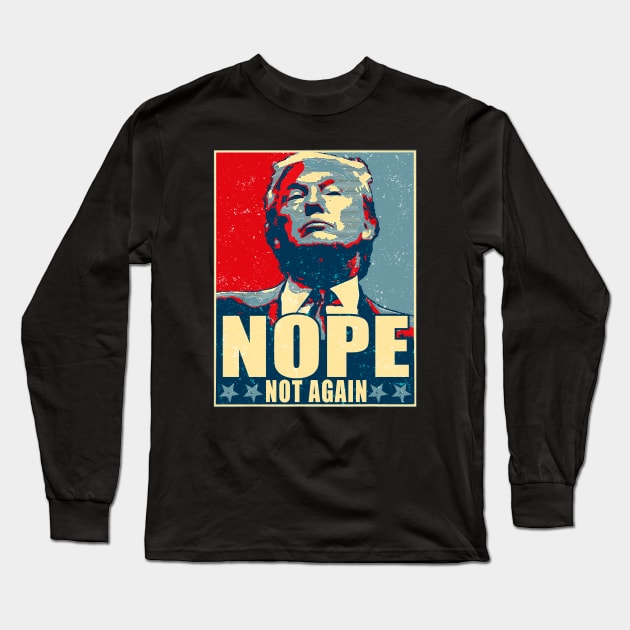 Vintage Trump Nope Not Again Long Sleeve T-Shirt by HannessyRin